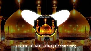 Hussain Aa Rhe Hain Dj Remix Qawwali❤️New Dj Remix Muharram Qawwali 2023🔥 Muharram Qawwali💯Dj Shoaib