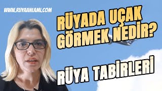 RÜYADA UÇAK GÖRMEK | RÜYA TABİRLERİ | ruyaanlami.com