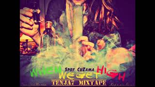 Spoy \u0026 Cuzama - When We Get High #Ténja7Mixtape