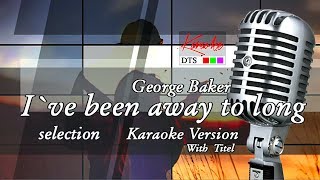 I`VE BEEN AWAY TOO LONG ~ KARAOKE DTS