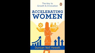 Accelerating Women: The Key to Growth and Innovation