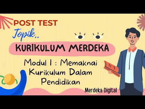 INILAH JAWABAN POST TEST TOPIK KURIKULUM MERDEKA MODUL 1 : MAKNA ...