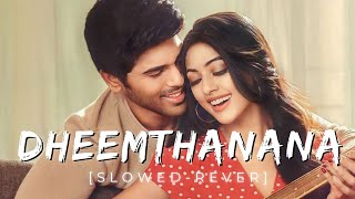 Dheemthanana [slowed-reverb]- urvasivo rakshasivo | allu sirish | anu emmanuel #slowed #telugu #song