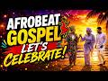 🔥 AFRICAN AFROBEAT PRAISE EXPLOSION 2026 | Powerful Gospel Celebration That Will Make You Dance 💃🙌