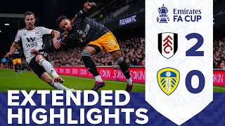 EXTENDED HIGHLIGHTS | FULHAM 2-0 LEEDS UNITED | FA CUP FIFTH ROUND