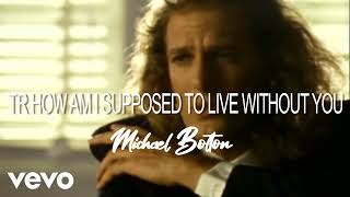 How Am I Supposed To Live Without You ~ Michael Bolton