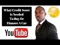 What Credit Score Is Needed To Buy/Finance A Car - GoSimplyPro Credit Consultation What Credit Score Is Needed To Buy/Finance A Car - GoSimplyPro Credit Consultation