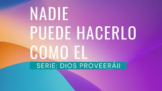 Título: Nadie Puede Hacerlo Como Él | Serie: Dios Proveerá | Pr. Rafael Martínez