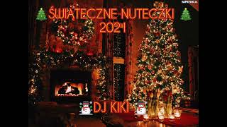 🎁🎄 ŚWIĄTECZNE NUTECZKI 2021 🎁🎄 GRUDZIEŃ 2021🎁🎄 DJ KIKI🎄🎁