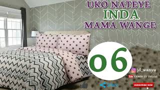 UKO NATEYE INDA MAMA WANGE | Namusanze mu cyumba yiyoroshe | Igice cya 06