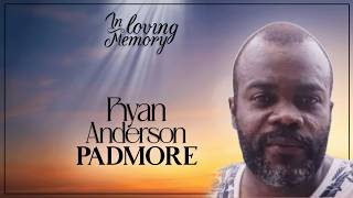Celebrating the Life of Ryan Anderson Padmore