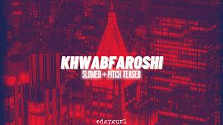 khwabfaroshi (slowed)