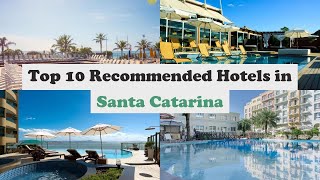 Top 10 Recommended Hotels In Santa Catarina | Top 10 Best 5 Star Hotels In Santa Catarina