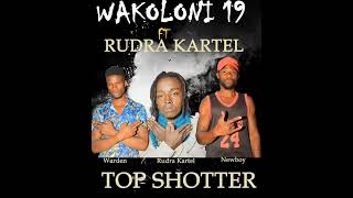 Top Shotter ~ Wakoloni-19 ~ ft.@rudrakartelke