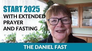 Daniel Fast 2025: How to Start, Prepare, and Experience Spiritual Breakthrough