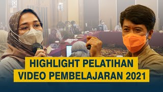 Highlight Pelatihan Video Pembelajaran 2021