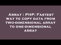 Array : PHP: Fastest way to copy data from two-dimensional array to one-dimensional array