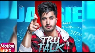 Tru Talk Jassi Gill Official Video  Sukh E  Karan Aujla Full Song  New Song 2018
