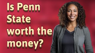 Is Penn State worth the money?