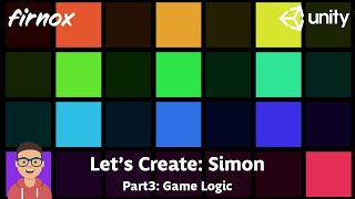 Let's Create: A Simon memory game in Unity (Part3: Game logic)