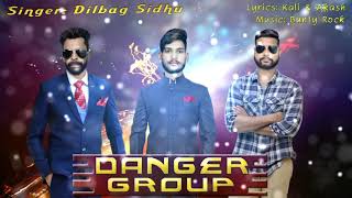 Danger Group (Dilbag Sidhu) Full Song