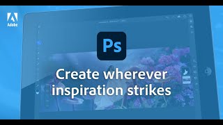 Introduction to Photoshop for iPad | Create wherever inspiration strikes