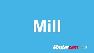 What's New in Mastercam 2019: Mill Full Feature