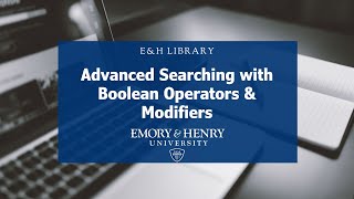 Advanced Searching with Boolean Operators & Modifiers