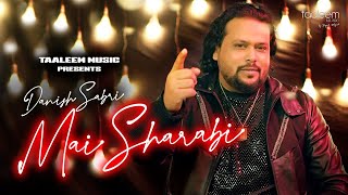Mai Sharabi | Official Music Video | Danish Sabri | Taaleem Music | New Hindi Song