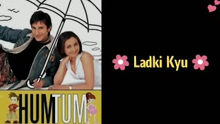 Ladki Kyu - Hum Tum ( Lyrics ) | Keep Smiling