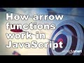 How arrow functions work in JavaScript