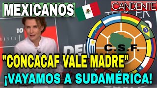 🇲🇽 ¡¡PRENSA de MÉXICO MOLESTA PIDE VOLVER a JUGAR en CONMEBOL!! | LIBERTADORES y COPA AMÉRICA