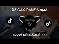 DJ GAK PAKE LAMA SLOW MENGKANE (BOOTLEG)