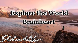 Brainheart - Explore the World ( Lyrics )