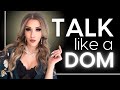 How to Talk Like a Dom: 8 Powerful Communication Techniques to Activate Your Dominance! | Ms. Elle X