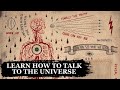 How To Speak To The Universe