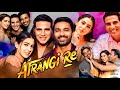 Atrangi Re  Full Movie |Dhanush | Sara Ali Khan | Akshay Kumar| Facts And Review In Hindi #atrangire