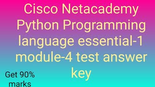 Cisco Netacademy Python Programming language essential-1 module-4 test answer key