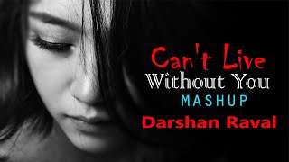 Can't Live Without You Mashup of Darshan Raval 2023 | non stop | It's no stop | Non stop Mashup 2023