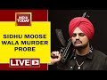 Sidhu Moose Wala LIVE News | Sidhu Moose Wala Murder Probe LIVE Updates | India Today