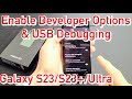 Galaxy S23/S23+/Ultra: How to Enable Developers Option & USB Debugging