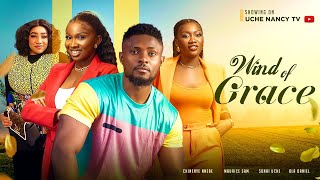 WIND OF GRACE (New Movie) Maurice Sam, Sonia Uche, Chinenye Nnebe 2023 Nigerian Nollywood Movie