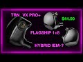 TRN VX Pro+ FLAGSHIP IEM?