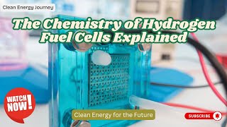 34 - The Chemistry of Hydrogen Fuel Cells Explained: Clean Energy for the Future