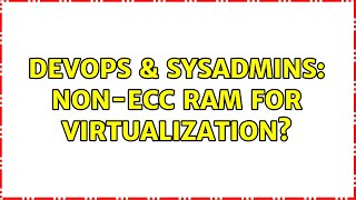 DevOps & SysAdmins: Non-ECC RAM for virtualization?