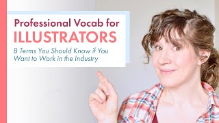 Vocab for Freelance Illustrators | How to Speak the Language in the Commercial Art Industry