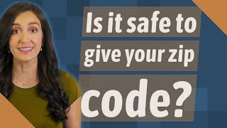 Is it safe to give your zip code?