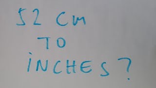 52 cm to inches?