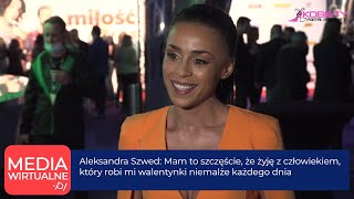 Aleksandra Szwed: Mam to szczęście, że żyję z człowiekiem, który robi mi walentynki każdego dnia