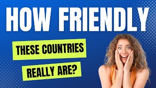 The Top 10 Friendliest Countriest For Tourists To Visit